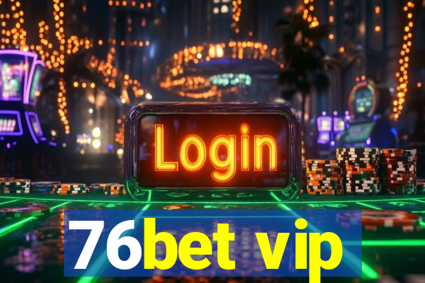 76bet vip